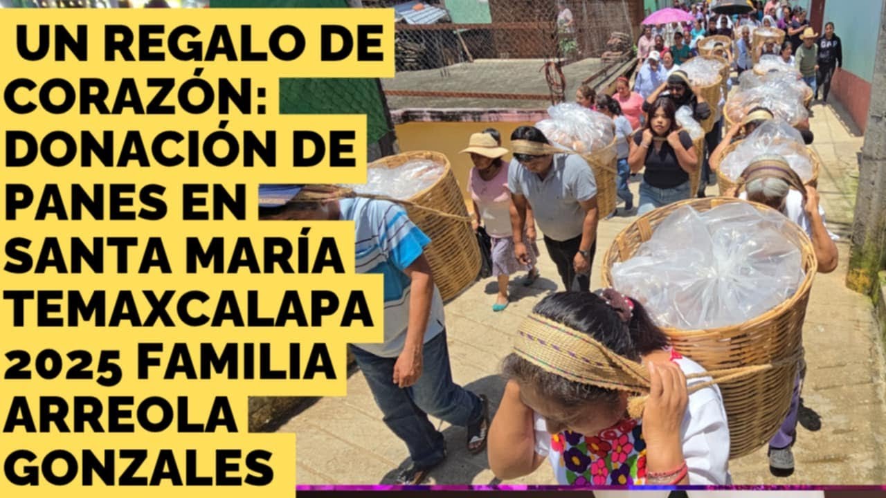 SANTA MARIA TEMAXCALAPA 2025 FAMILIA ARREOLA GONZALES DONA PANES PARA LA FIESTA PATRONAL