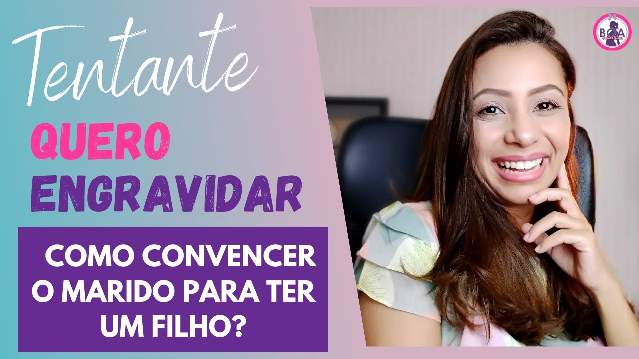 QUERO ENGRAVIDAR MAS MEU MARIDO N&Atilde;O QUER, como convenc&ecirc;-lo?  | Boa Gravidez