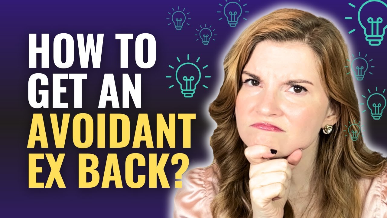 How To Get An Avoidant Ex Back