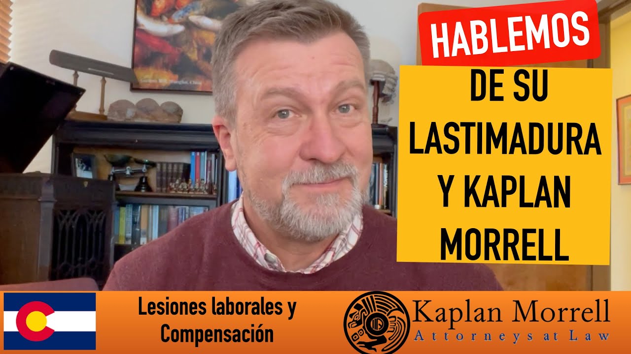 &iquest;Lastimado en el trabajo? Somos Kaplan Morrell