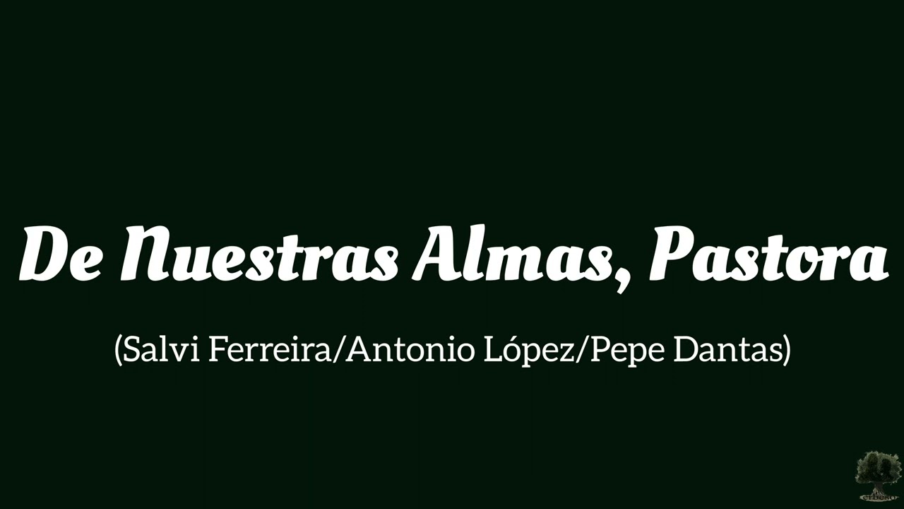 De Nuestras Almas, Pastora (Salvi Ferrerira/Antonio López/Pepe Dantas)