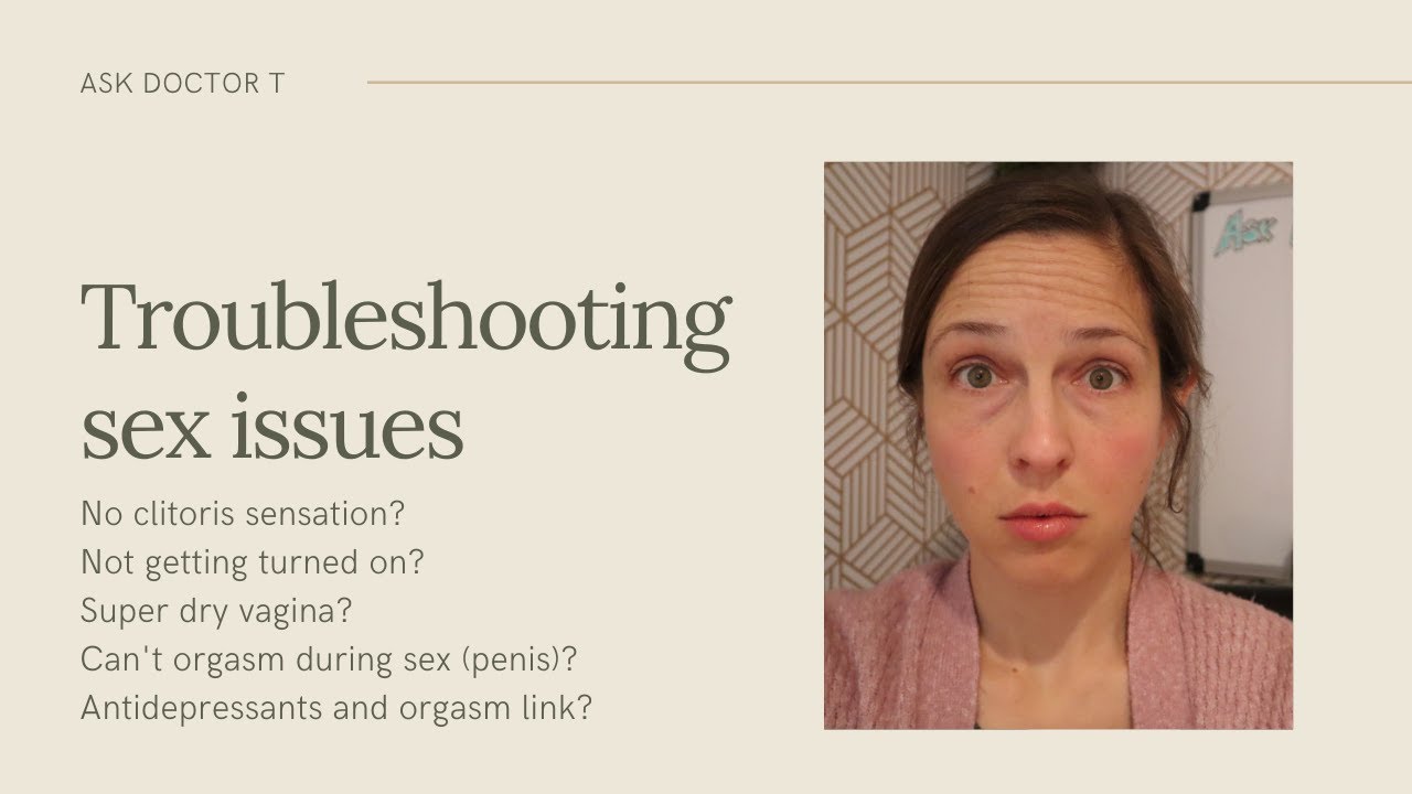 Troubleshooting sex and orgasm issues