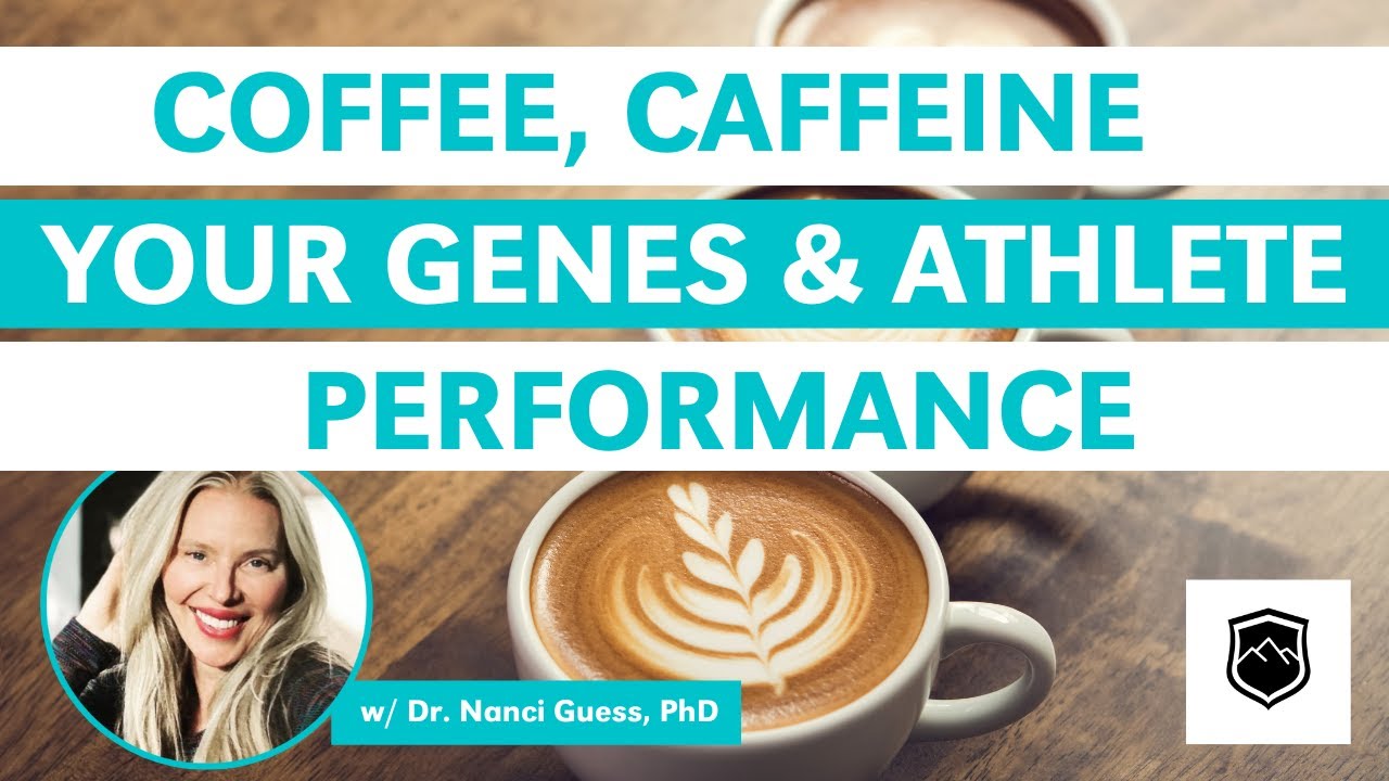 Coffee: Caffeine, Your Genes & Performance Effects w/ Dr. Nanci Guest PhD