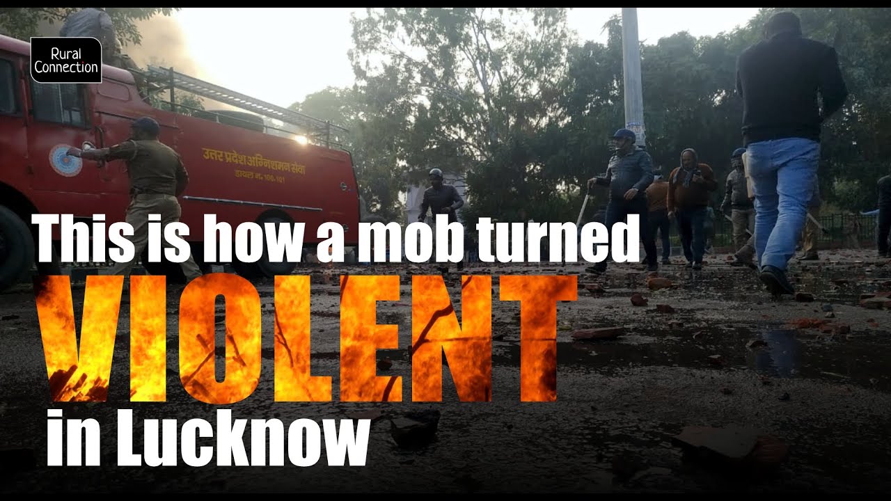 A peaceful protest against the Citizenship Amendment Act turned violent in Lucknow