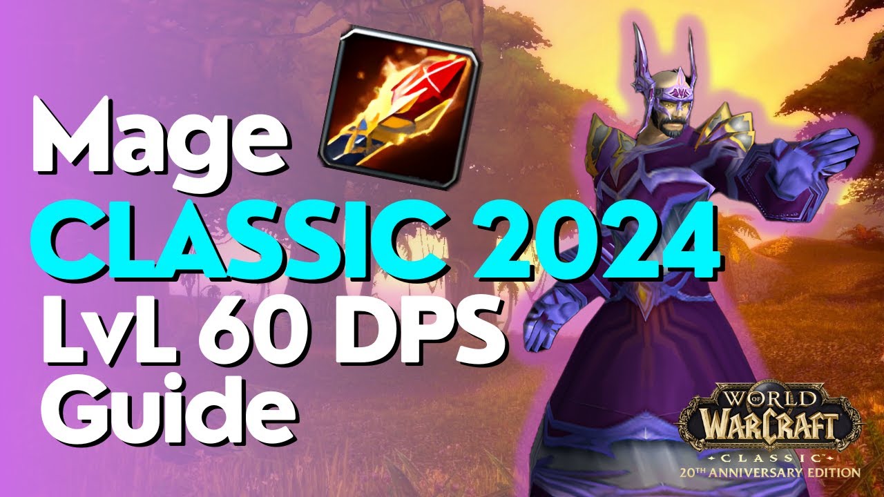 Mage DPS Lvl 60 Guide - WoW Classic 2024 Fresh