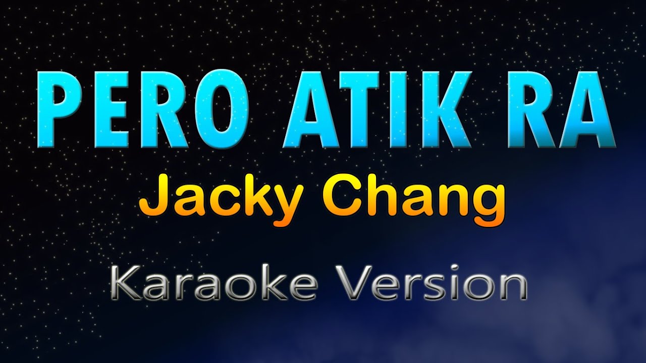 PERO ATIK RA - Jacky Chang (HD KARAOKE)