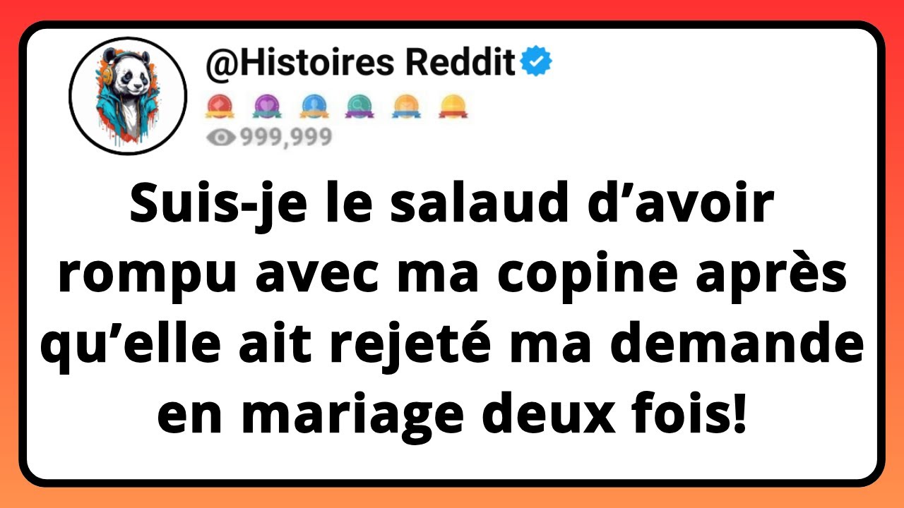 SUIS-JE LE SALAUD D’avoir Rompu Avec Ma COPINE Après Qu’elle Ait Rejeté Ma Demande En MARIAGE...