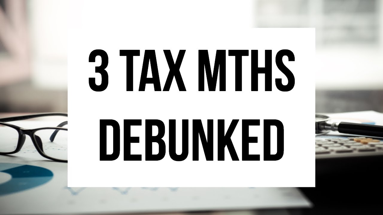 3 Tax Myths Debunked