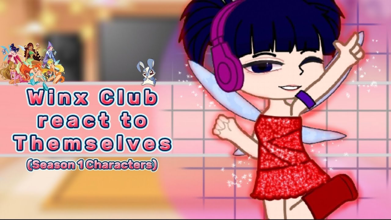 Winx Club react to Themselves || Part 3 || Season 1 Character || PumpyCat