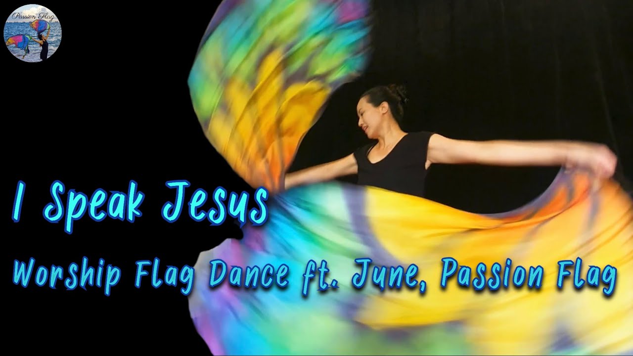 I Speak Jesus -  Worship Flag Dance ft June, Passion Flag