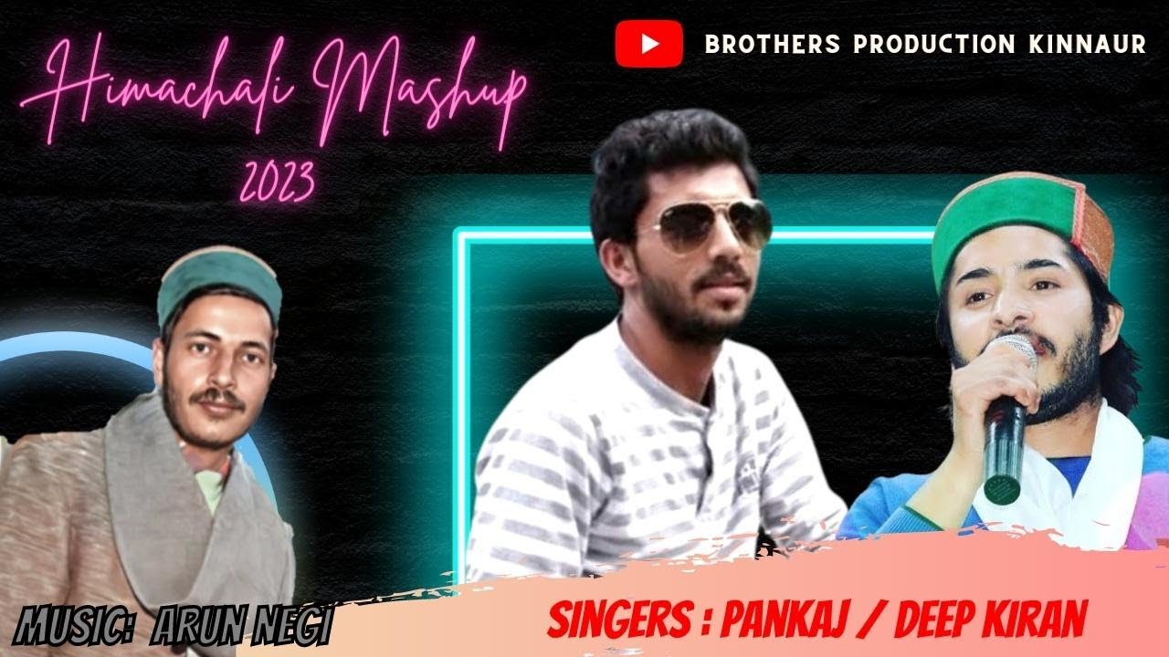 Himachali Mashup | Deep Kiran, Pankaj Negi | Musician: Arun Negi | Brothers Production Kinnaur