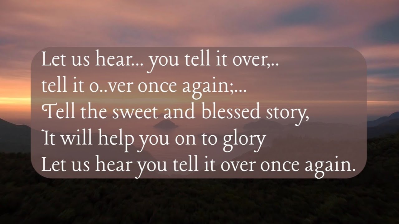 Let us hear you tell it over once again ( O brother have you told) hymn lyrics