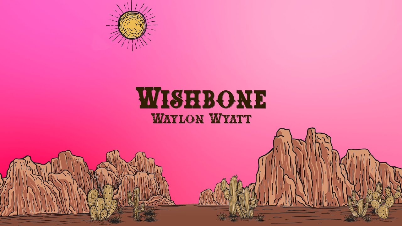 Waylon Wyatt - Wishbone (Lyrics)