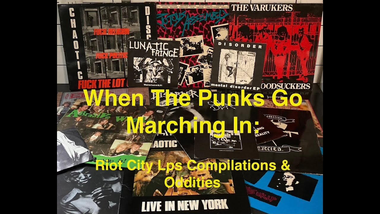 When The Punks Go Marching In - Riot City LPs, Comps & Oddities 1981-85 (Pt. 2)