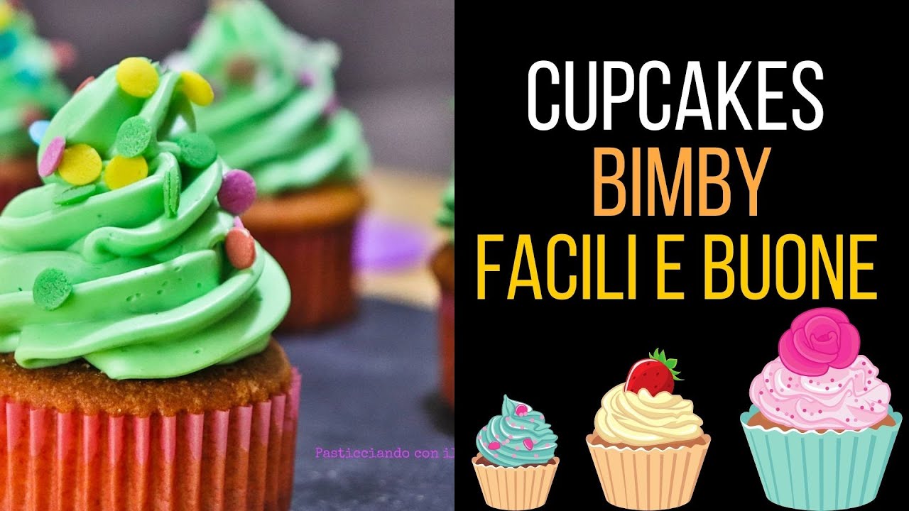 Cupcakes Bimby - Tortine decorate bimby - Ricetta Semplice