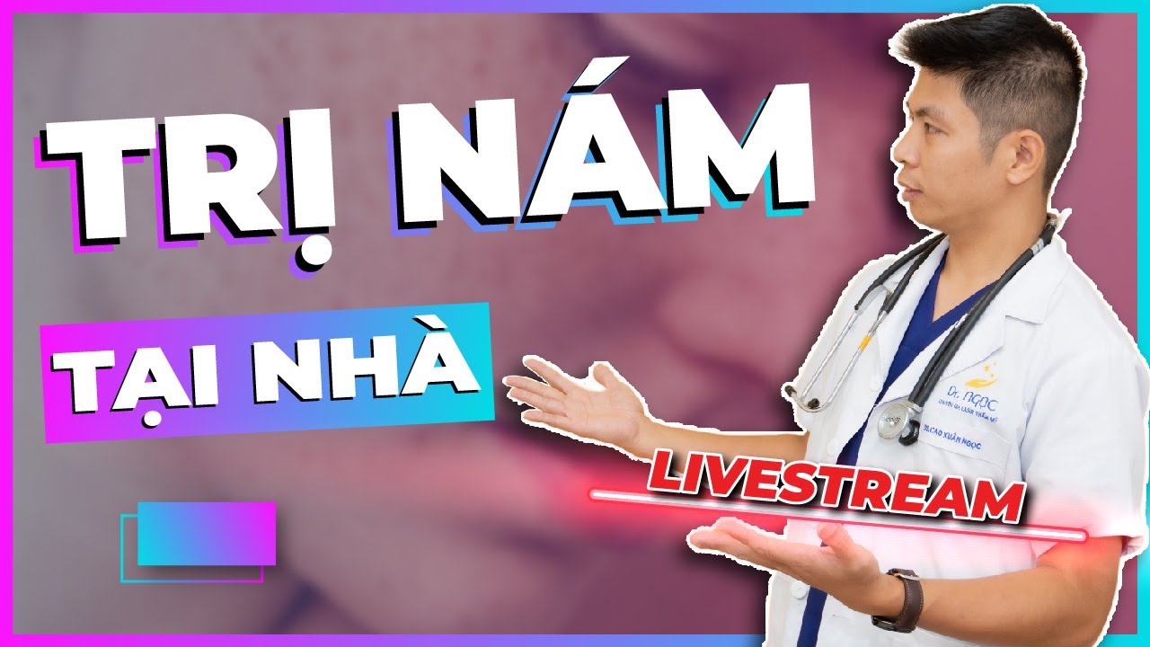 TỰ ĐIỀU TRỊ NÁM TẠI NHÀ Cùng Với Dr Ngọc | Dr Ngọc