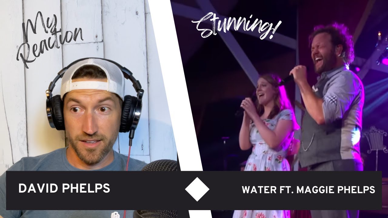 Incredible Duet - David Phelps - Water (Live) ft. Maggie Beth Phelps Reaction