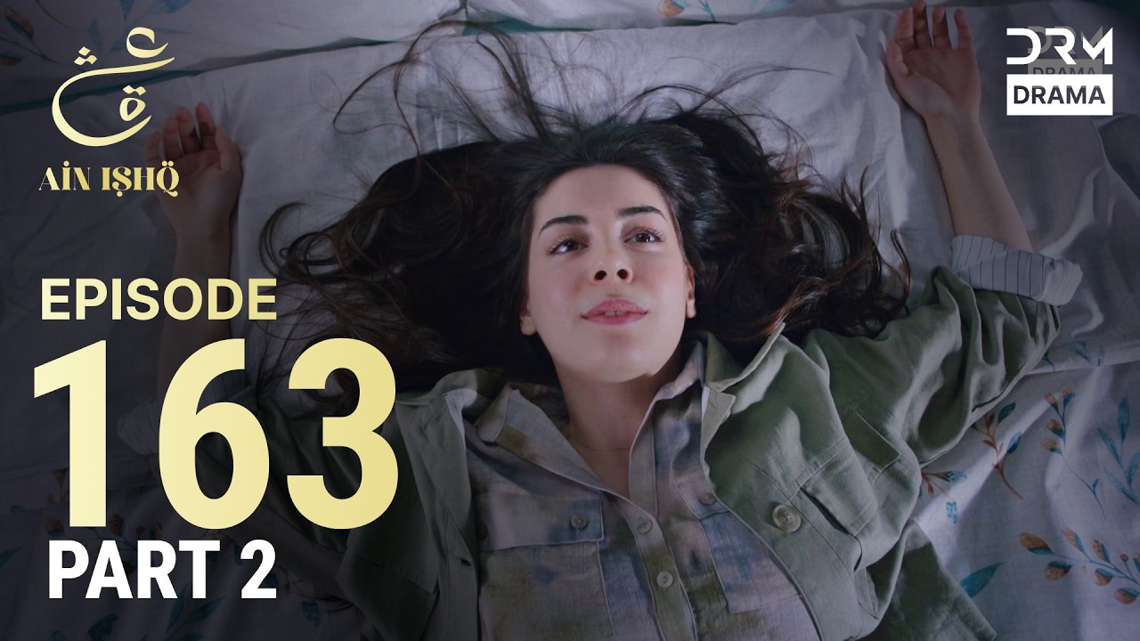 Turkish Drama in Urdu | Ain Ishq | Episode 163 - Part 2 | One Love | UD1O
