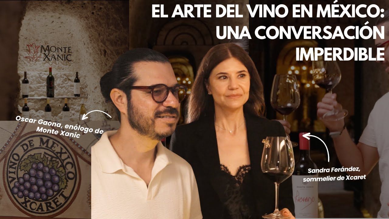 🍷 El Vino Mexicano: Historia y Tendencias con la sommelier de Xcaret y el enólogo de Monte Xanic