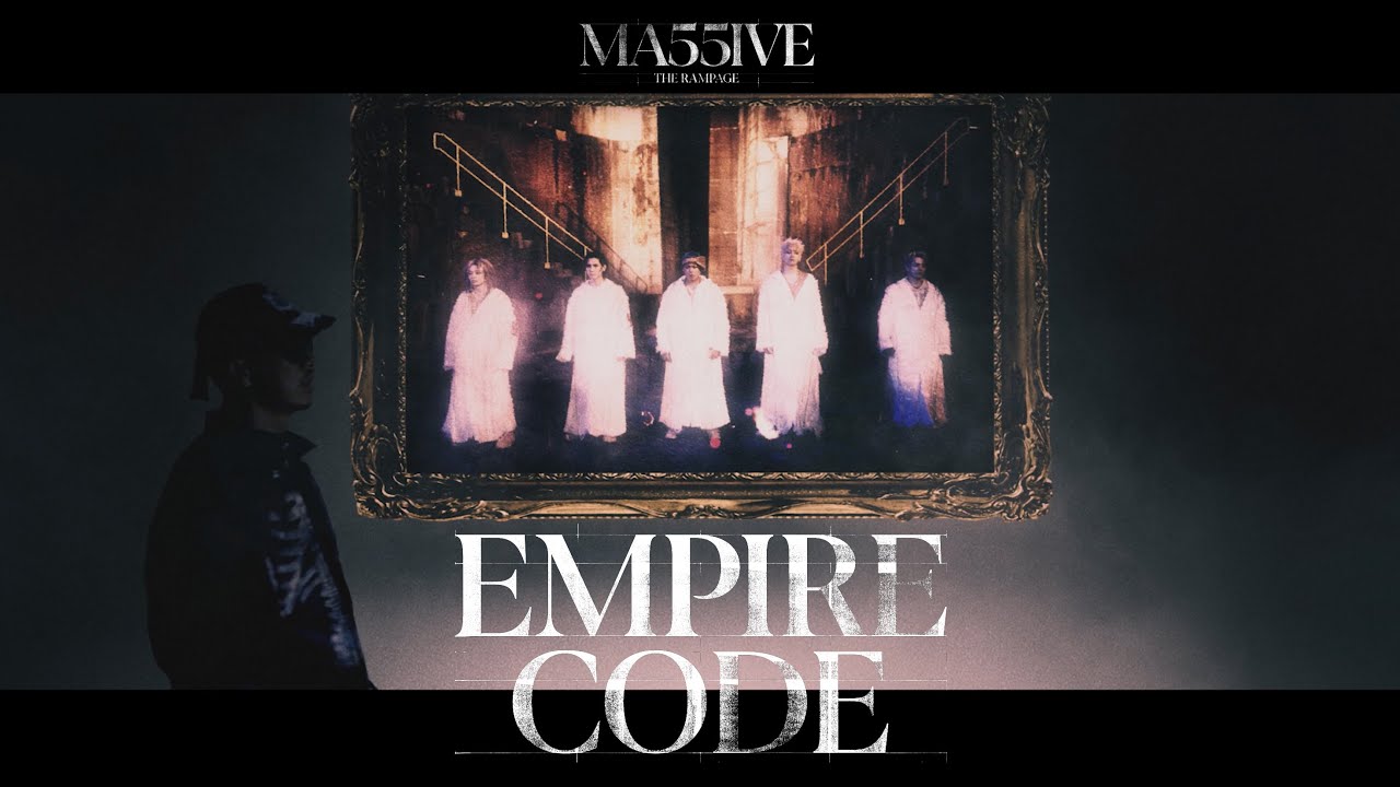 MA55IVE THE RAMPAGE / EMPIRE CODE -Produced by AK-69 (MUSIC VIDEO)