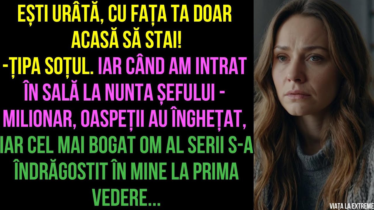 Ești urâtă,Țipa soțul iar la nunta șefului - milionar cel mai bogat om s-a îndrăgostit în mine apoi.