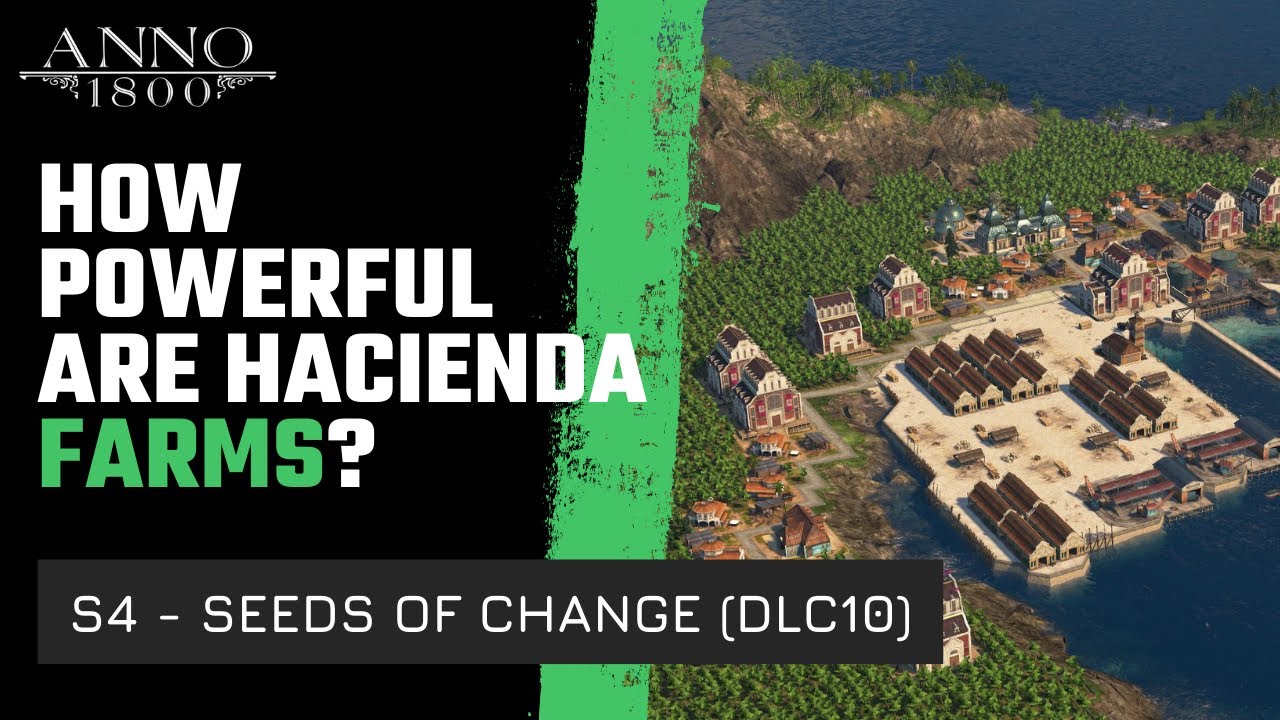 Anno 1800 - HACIENDA FARMS - Perfect island BEFORE AND AFTER!  Season 4