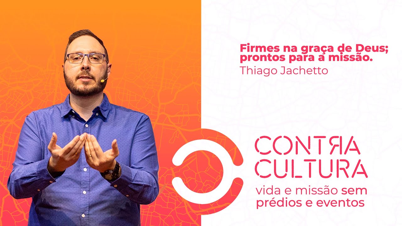 Firmes na gra&ccedil;a de Deus, prontos para a miss&atilde;o | Thiago Jachetto