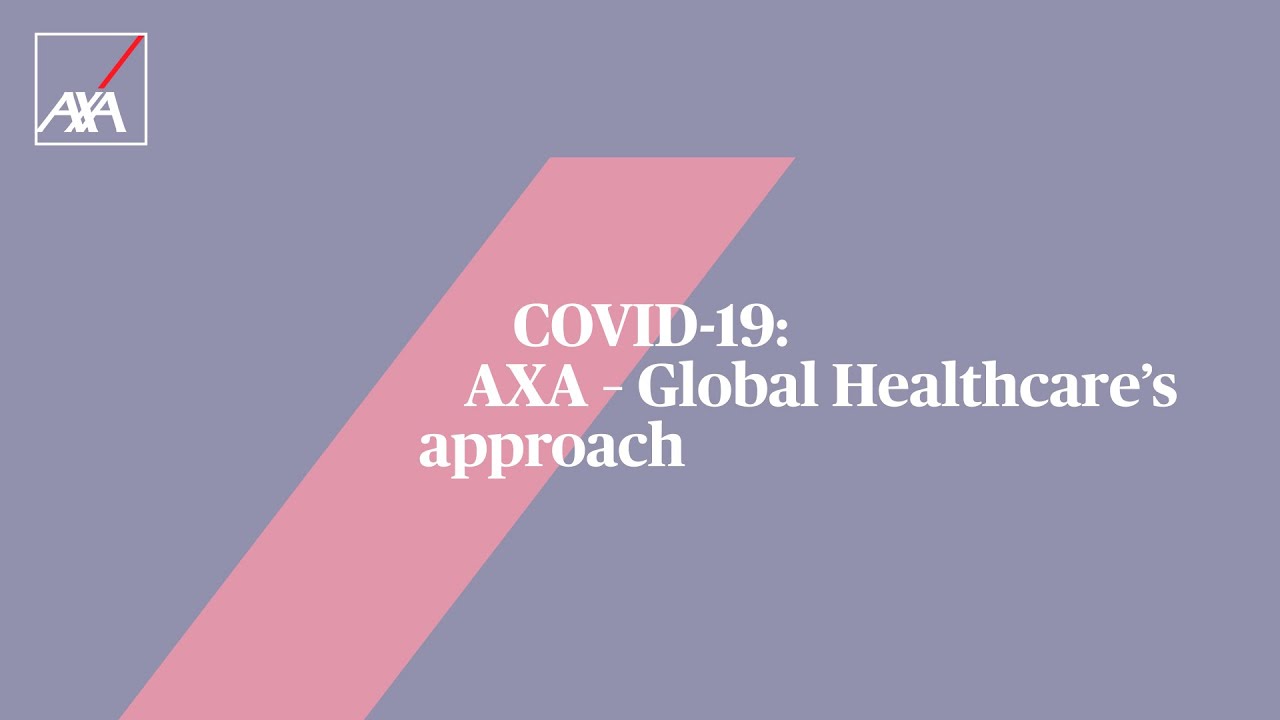 COVID-19: AXA &ndash; Global Healthcare&rsquo;s approach