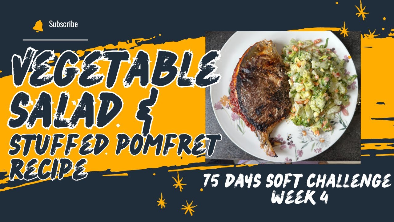 Yummy Vegetable Salad and Stuffed Pomfret Fry | 75 days soft challenge| week 4