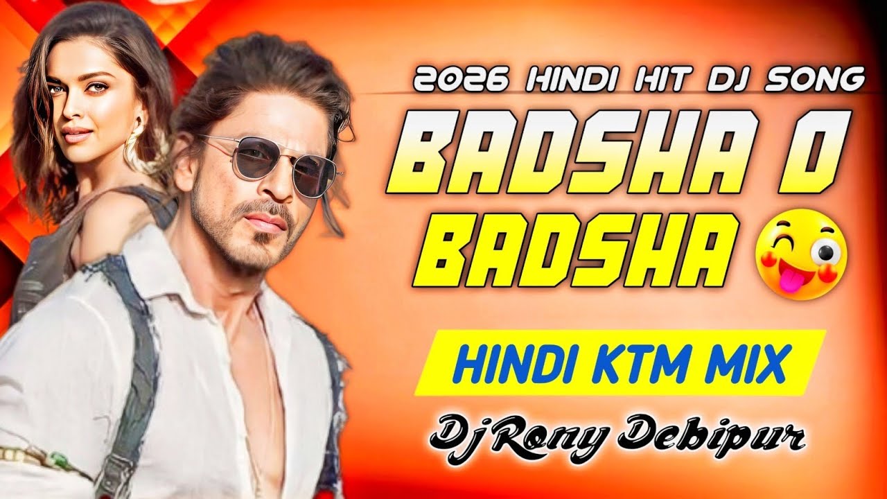 Badsha O Badsha || Dj Remix || Hindi KTM Mix || Dj Rony Debipur 
