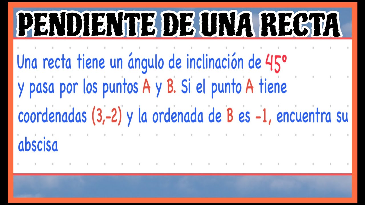 Ejercicios resueltos sobre pendiente de una recta | PD: YA SOMOS 5K!!!