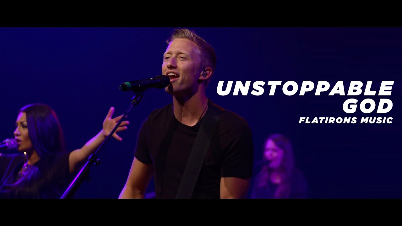 Unstoppable God | Flatirons Music