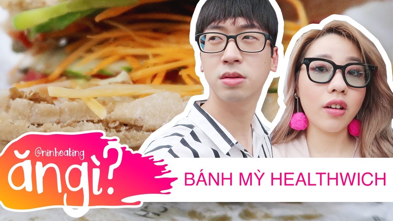 B&Aacute;NH MỲ HEALTHWICH // T&Acirc;M SỰ CHUYỆN GIẢM C&Acirc;N // SERIES NINH EATING ĂN G&Igrave; #30