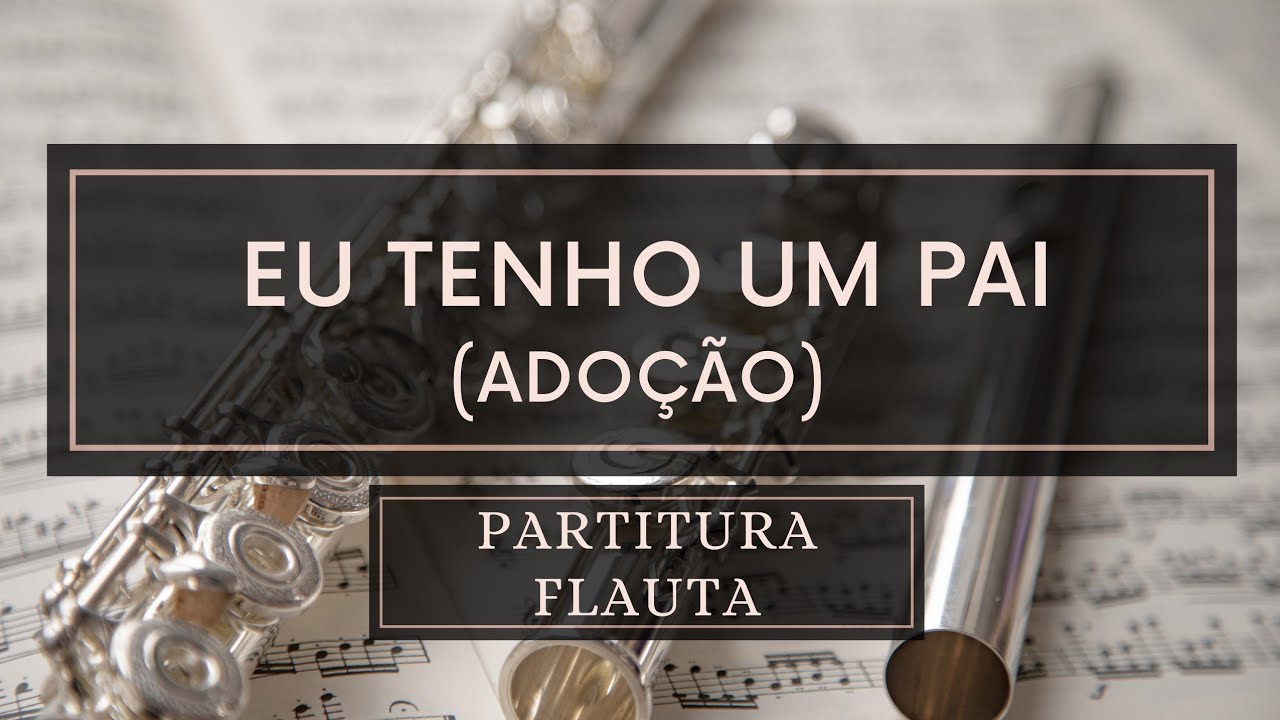 Eu Tenho Um Pai (Adoção) - Partitura Flauta