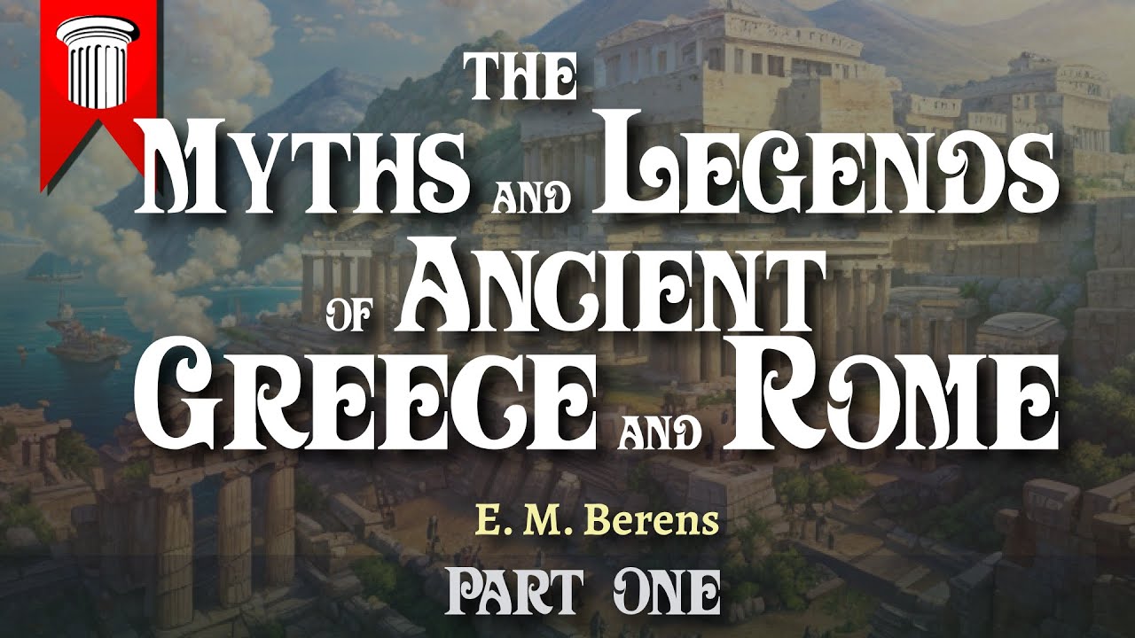 The Myths and Legends of Ancient Greece and Rome Part I