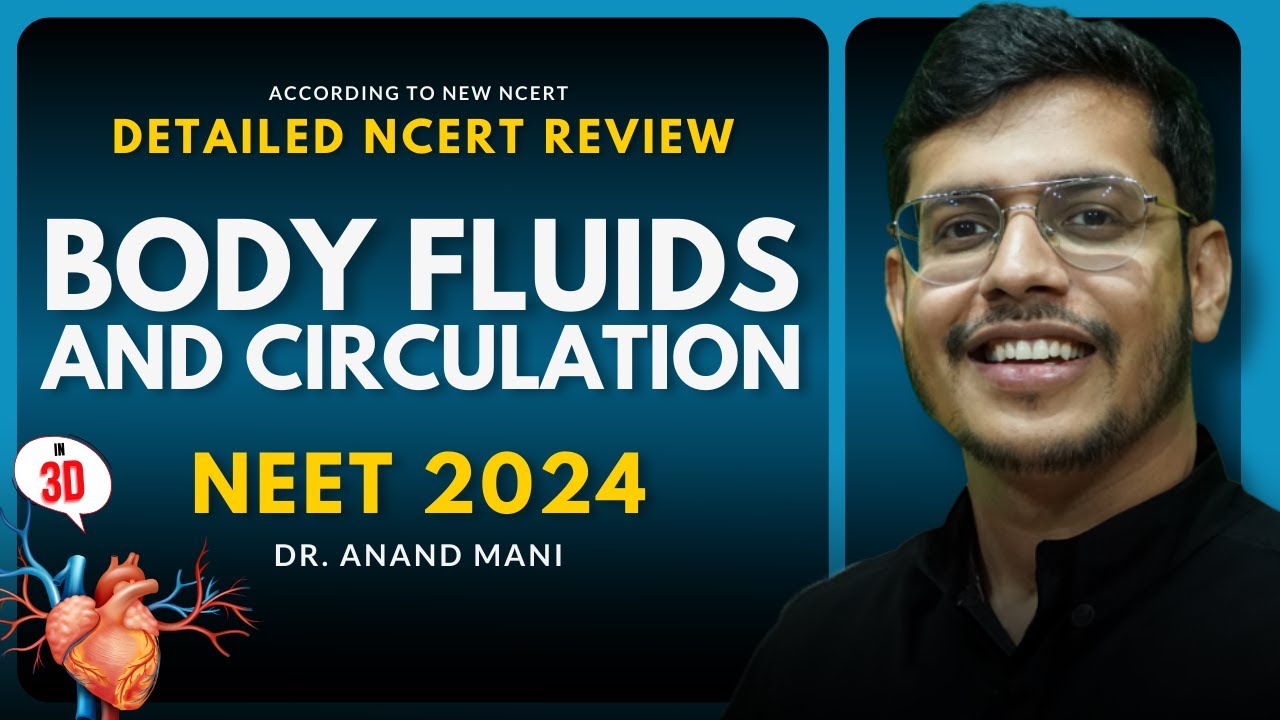 Body Fluid And Circulation In 3D | Detailed NCERT Review | NEET 2024 | Dr. Anand Mani