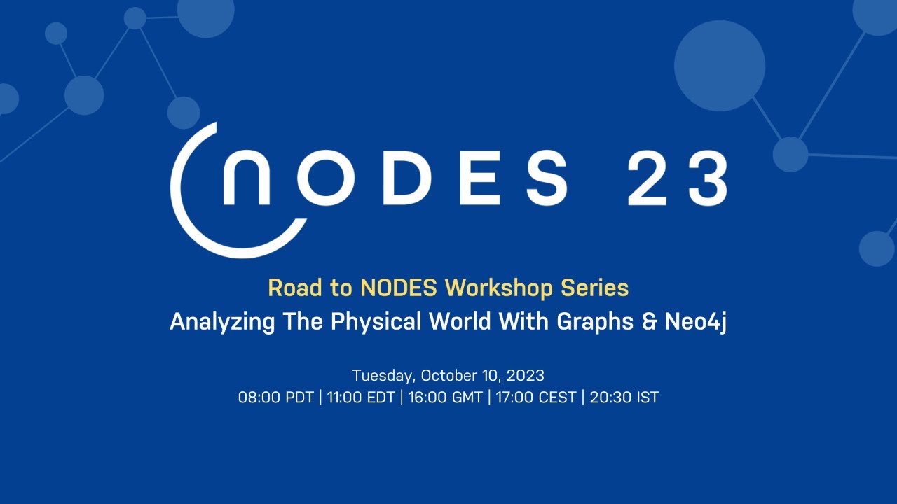 Road to NODES: Analyzing The Physical World With Graphs & Neo4j