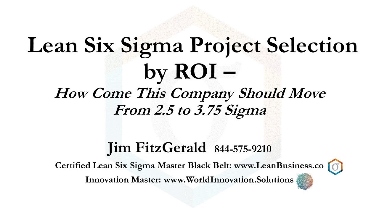 Lean Six Sigma Tools: Project Selection by ROI -This Company Should Move From 2.5 to 3.75 Sigma