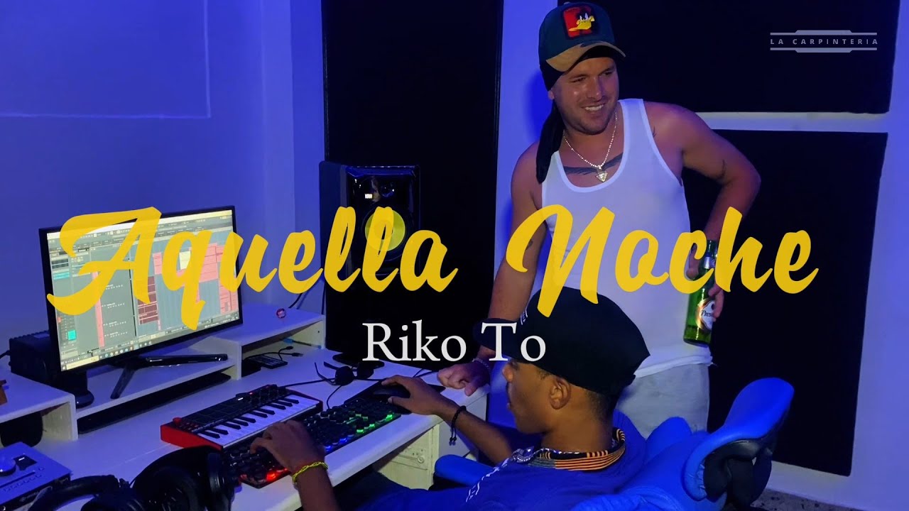Aquella Noche - Riko To Ft La Carpinteria