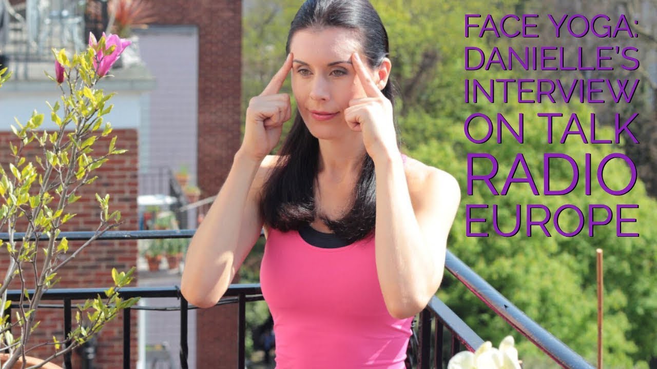 Face Yoga: Danielle’s interview on Talk Radio Europe