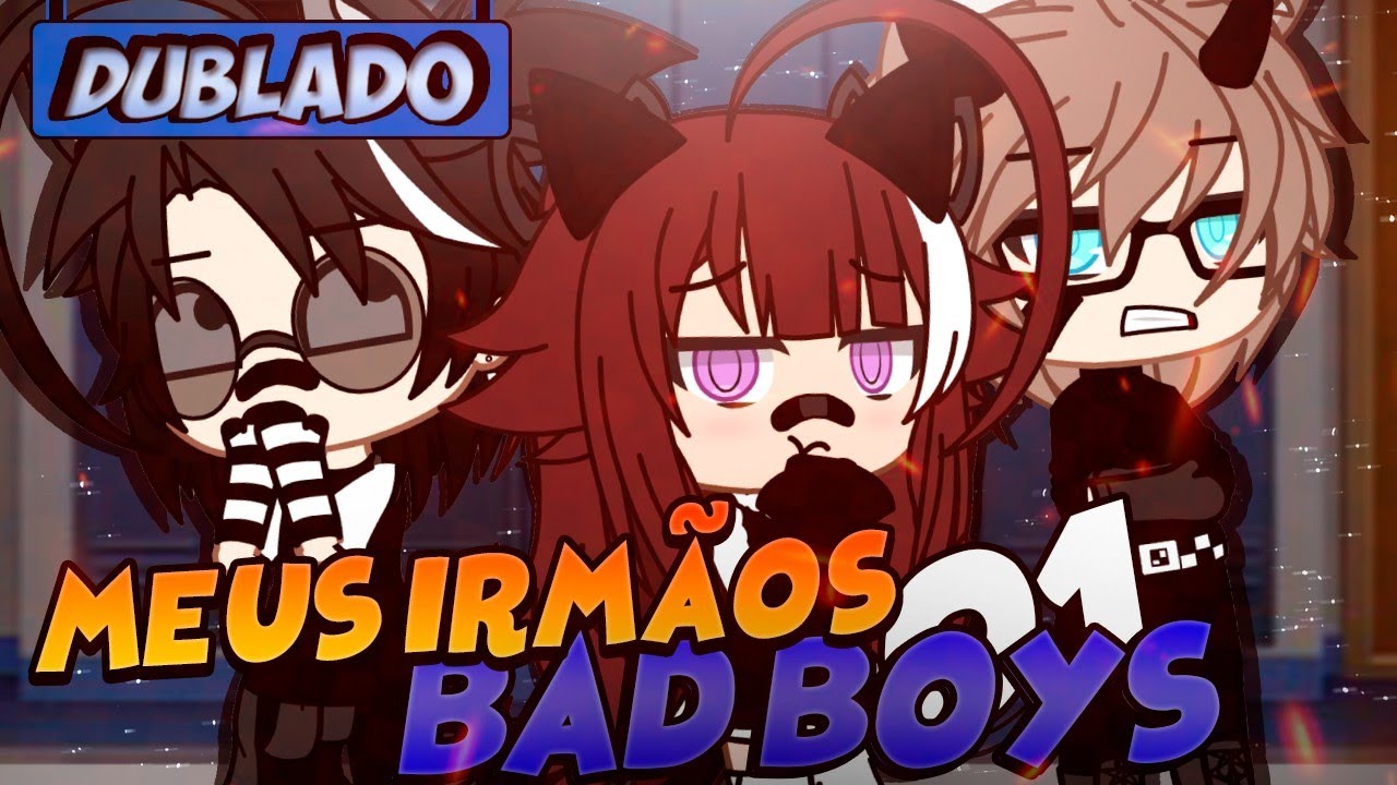 [DUBLADO] MEUS IRMÃOS BAD BOYS?! Mini Filme | Gacha Life