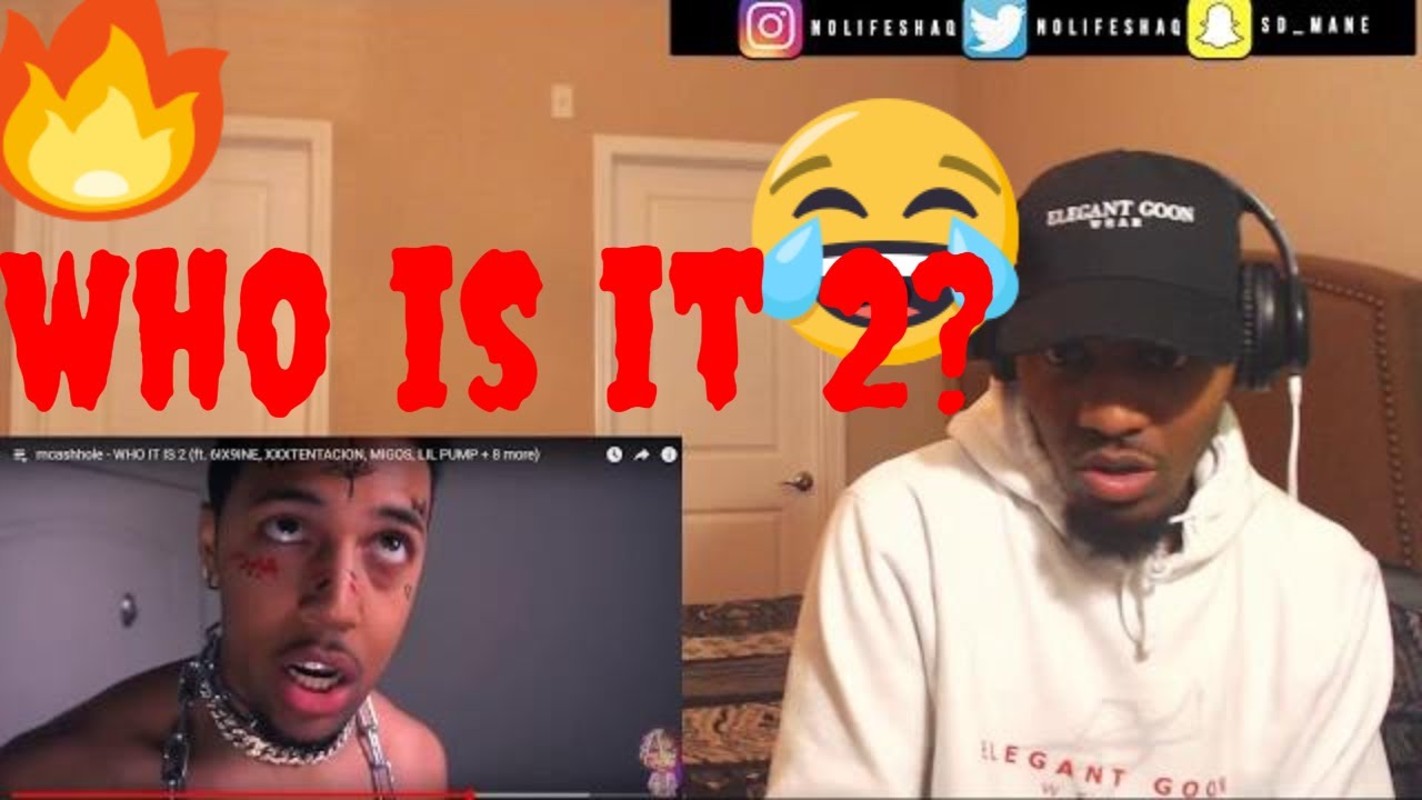 mcashhole - WHO IT IS 2 (ft. 6IX9INE, XXXTENTACION, MIGOS, LIL PUMP + 8 more)