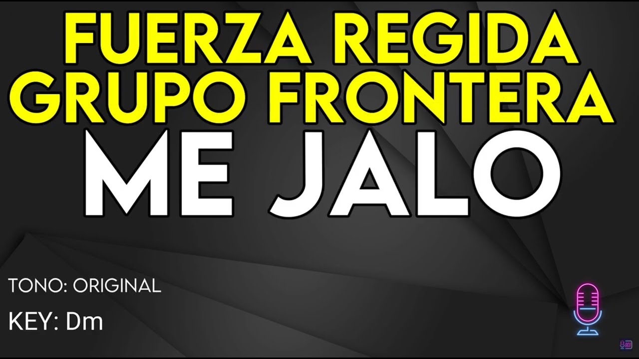 Fuerza Regida & Grupo Frontera - Me Jalo - Karaoke Instrumental