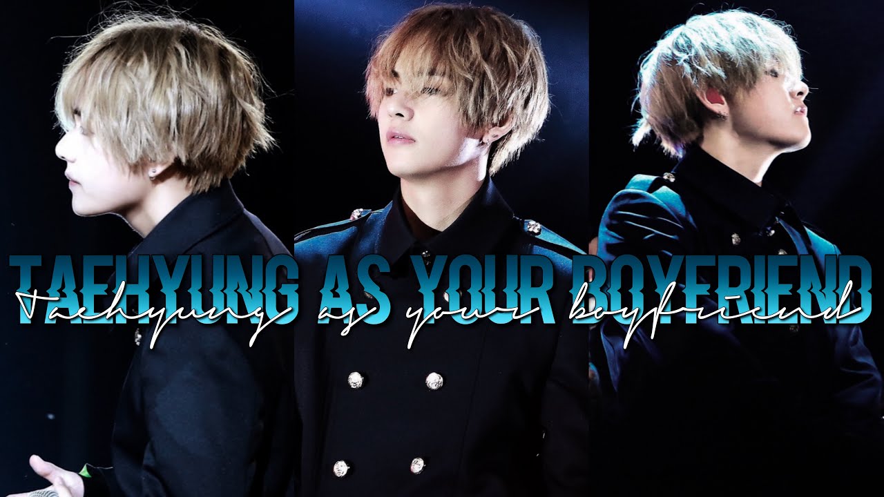 BTS Imagine || v as your boyfriend ♡