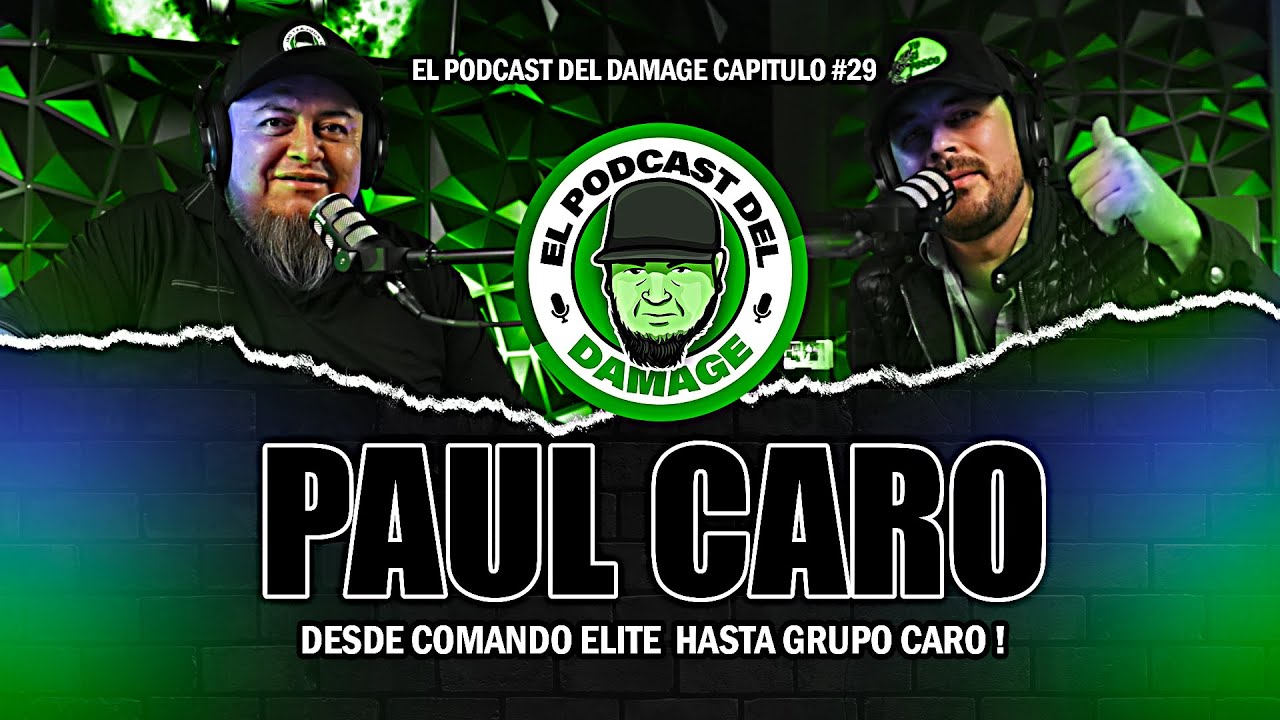DESDE COMANDO ELITE HASTA GRUPO CARO !   ( PAUL CARO ) EL PODCAST DEL DAMAGE #29