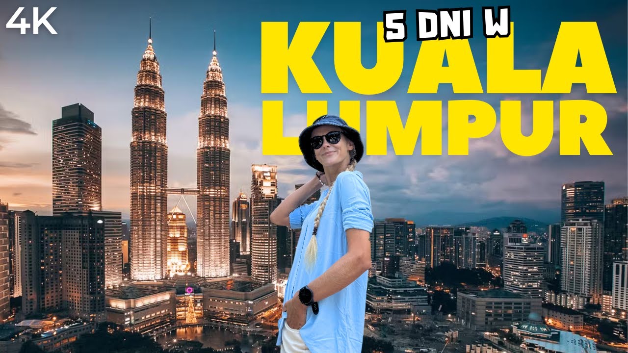 KUALA LUMPUR w 5 dni 🇲🇾 Co zobaczyć i jak zorganizować wyjazd?