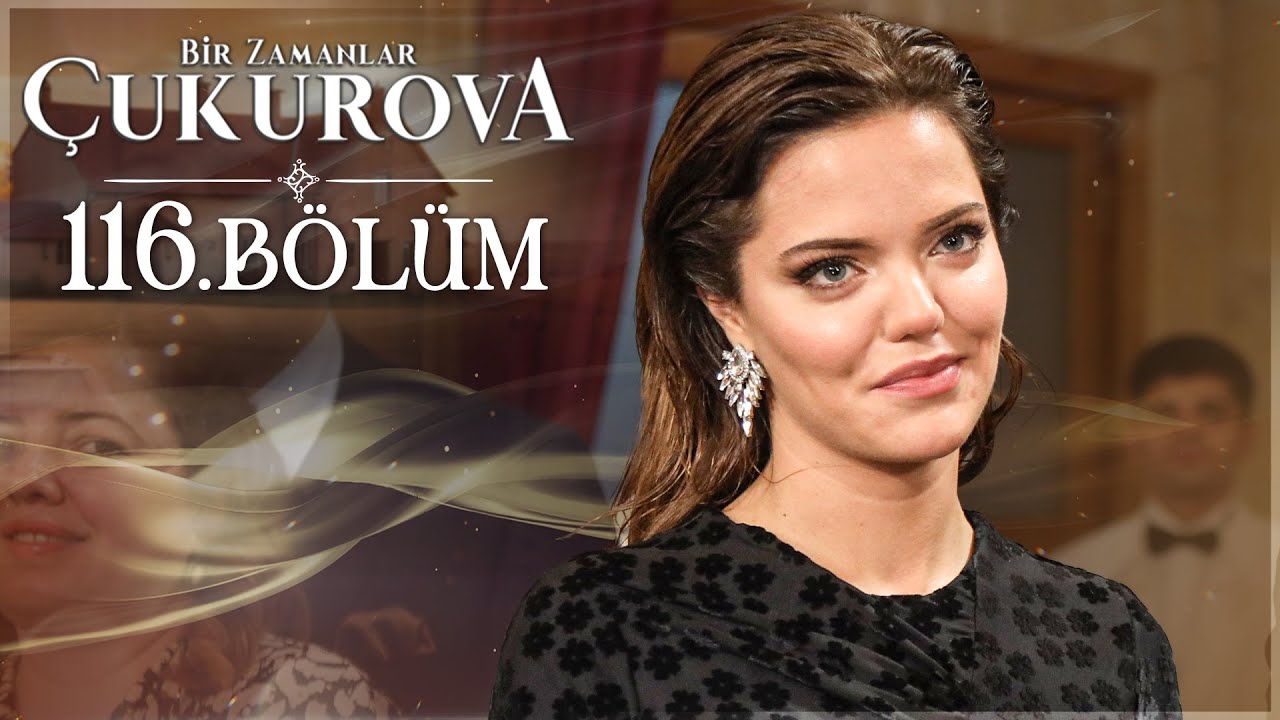 Bir Zamanlar Çukurova 116. Bölüm  @atvturkiye  ​