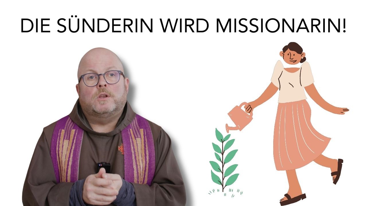 3 Fastensonntag: Die Sünderin wird Missionarin!