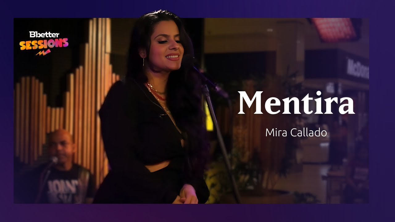 #01 Mentira - Mira Callado | Bbetter Sessions
