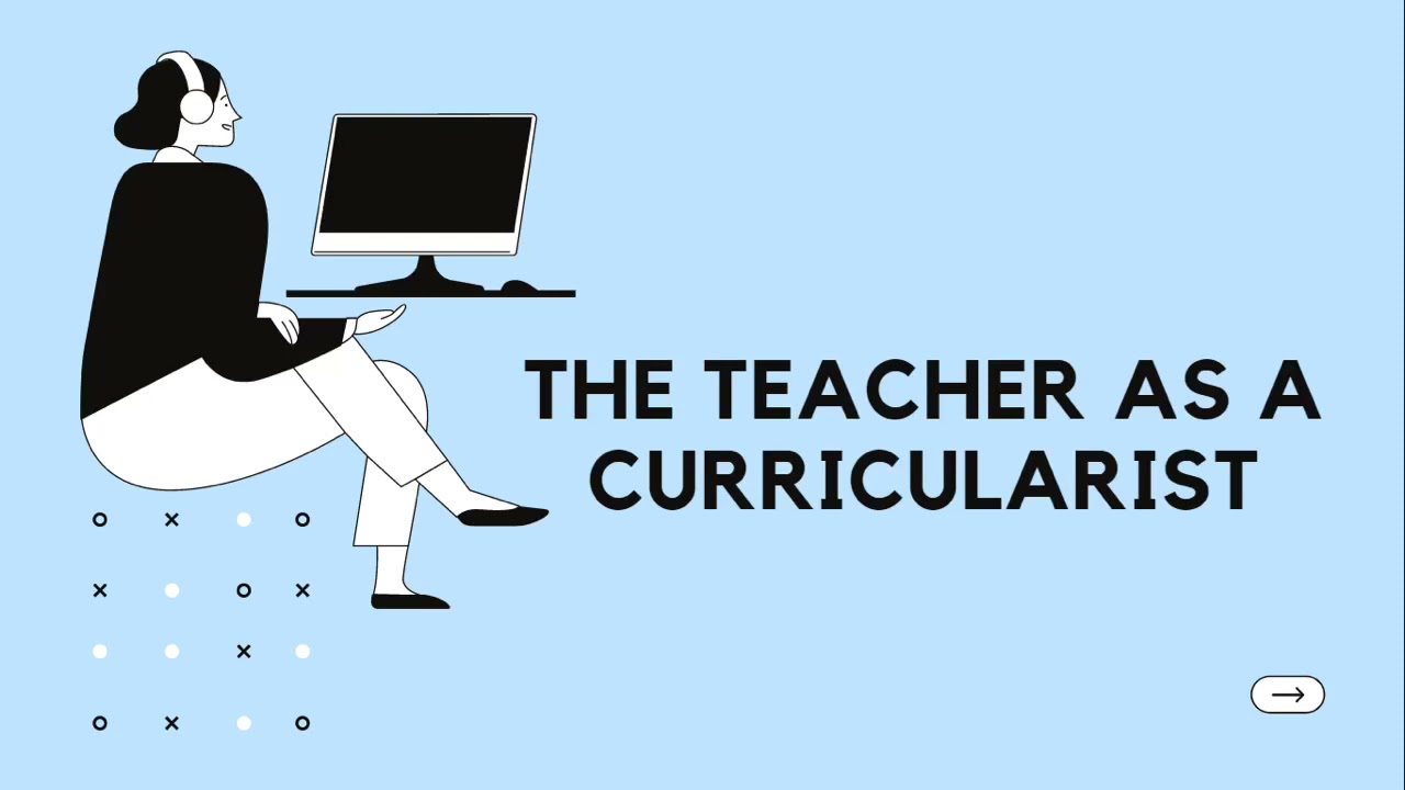 TEACHER AS CURRICULARIST